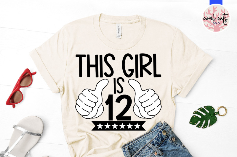 this-girl-is-12-birthday-svg-eps-dxf-png-cutting-file