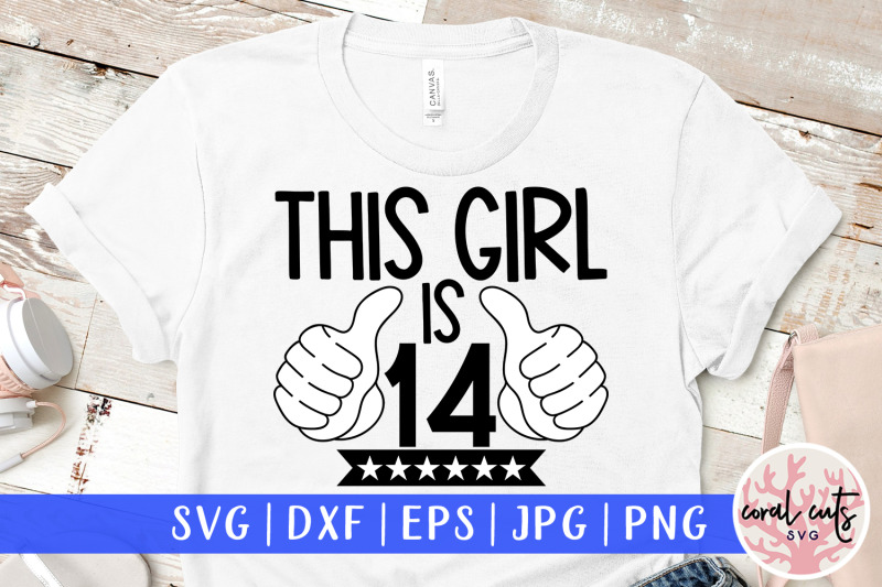 this-girl-is-14-birthday-svg-eps-dxf-png-cutting-file