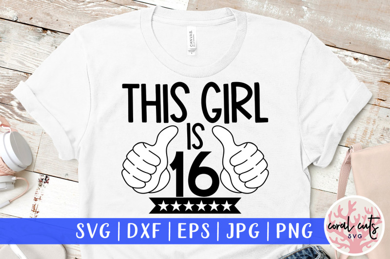 this-girl-is-16-birthday-svg-eps-dxf-png-cutting-file