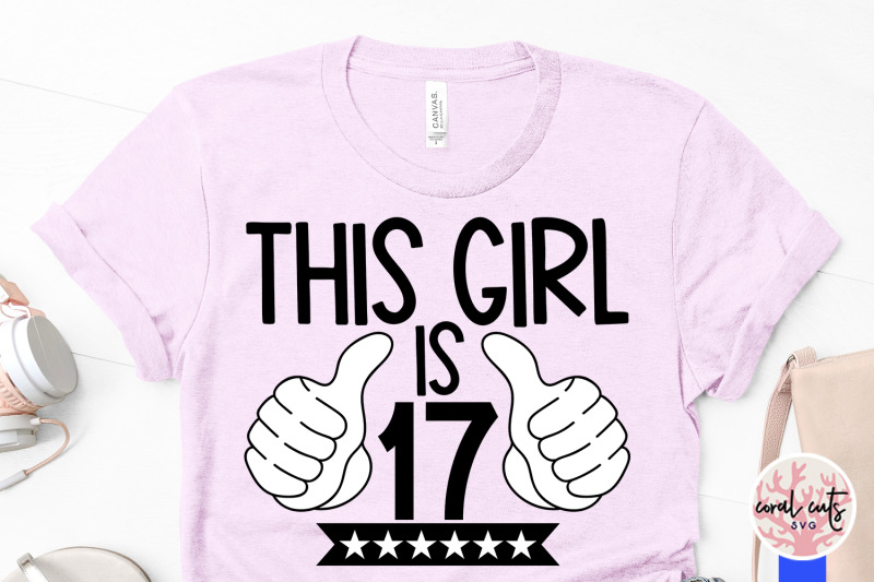 this-girl-is-17-birthday-svg-eps-dxf-png-cutting-file