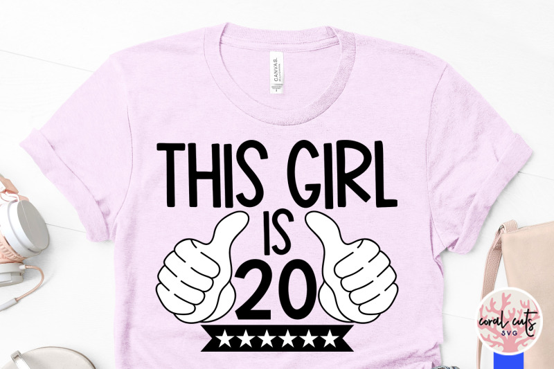 this-girl-is-20-birthday-svg-eps-dxf-png-cutting-file