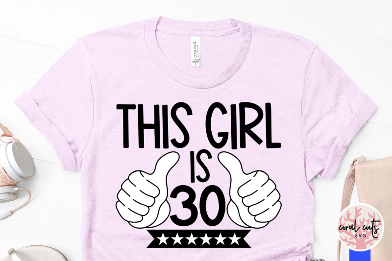 this-girl-is-30-birthday-svg-eps-dxf-png-cutting-file