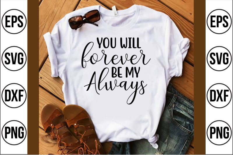 you-will-forever-be-my-always-svg