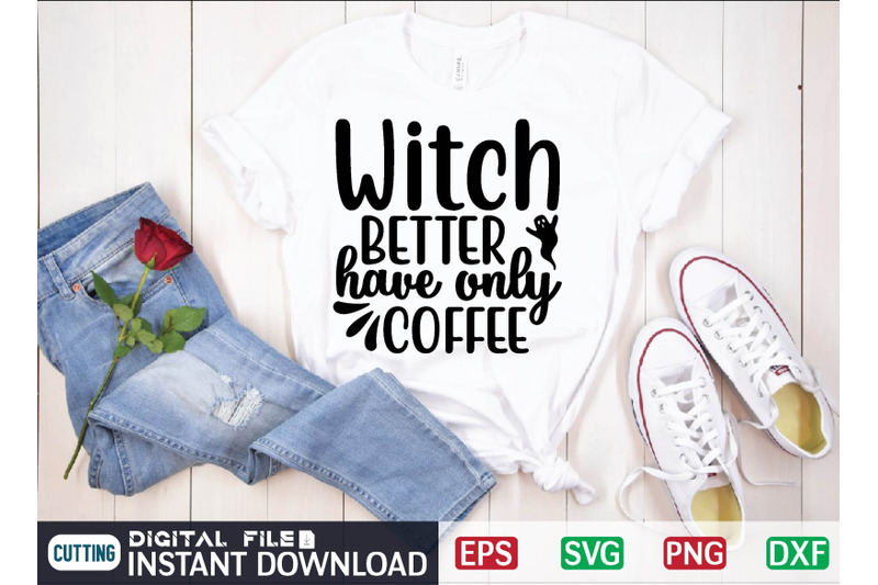 witch-better-have-only-coffee-svg-design