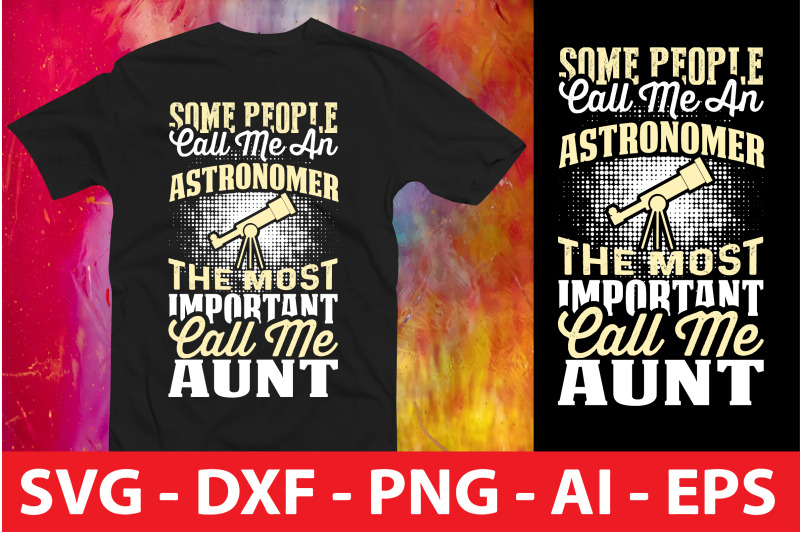 some-people-call-me-an-astronomer-the-most-important-call-me-aunt