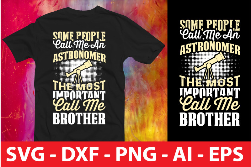 some-people-call-me-an-astronomer-the-most-important-call-me-brother