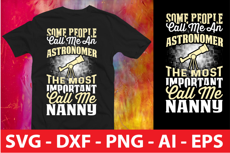 some-people-call-me-an-astronomer-the-most-important-call-me-nanny