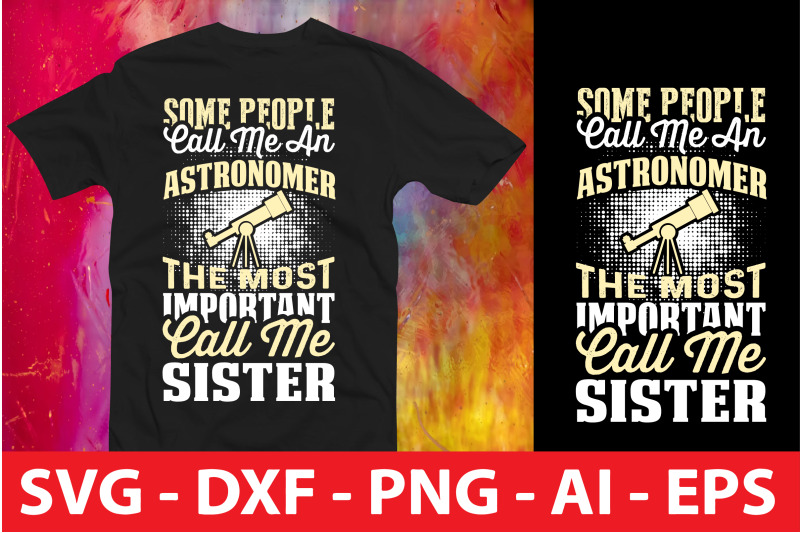 some-people-call-me-an-astronomer-the-most-important-call-me-sister