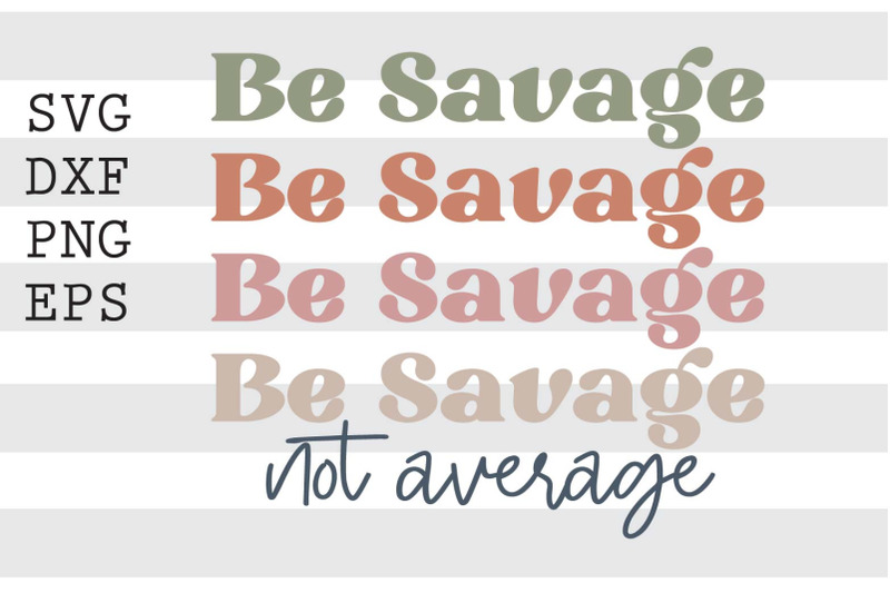 be-savage-not-average-svg