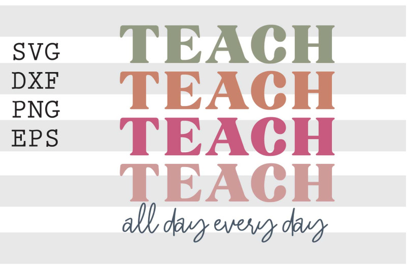 teach-all-day-every-day-svg