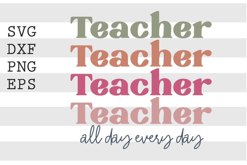 teacher-all-day-every-day-svg