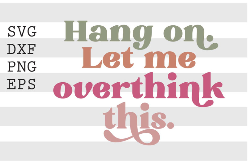 hang-on-let-me-overthink-this-svg