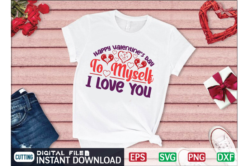 happy-valentine-039-s-day-to-myself-i-love-you-svg-design