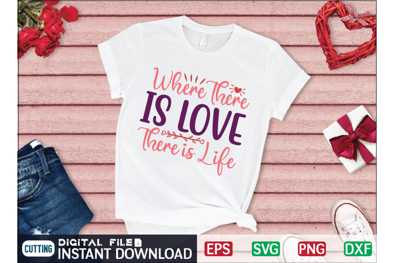 where-there-is-love-there-is-life-svg-design