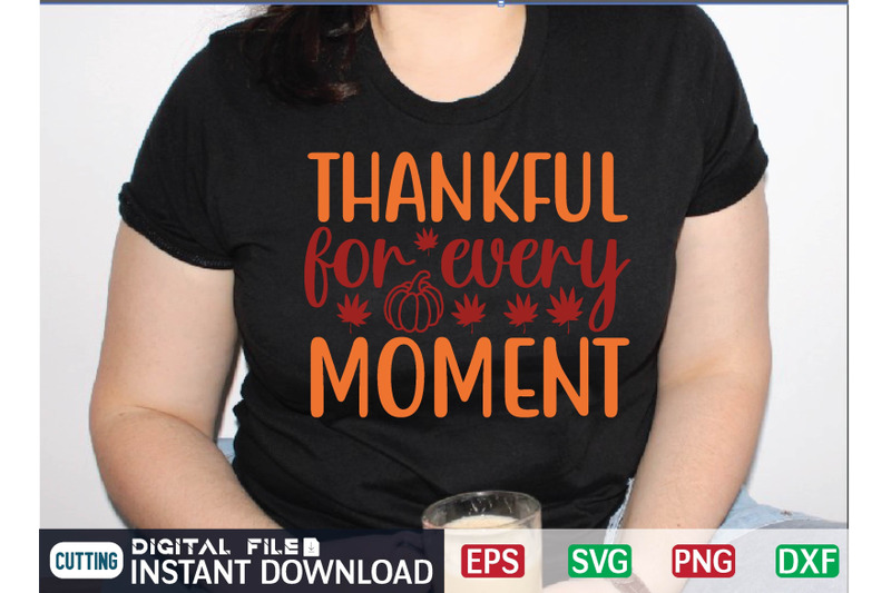 thankful-for-every-moment-svg-design