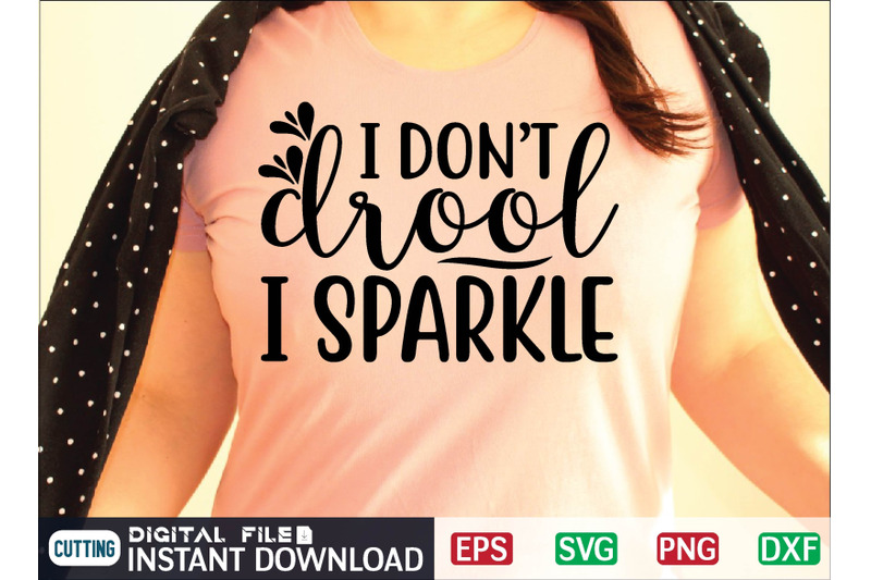 i-don-039-t-drool-i-sparkle-svg-design