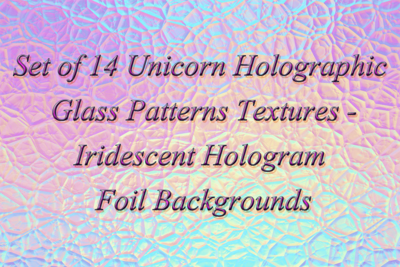 set-of-14-unicorn-holographic-glass-patterns-textures-iridescent-cry