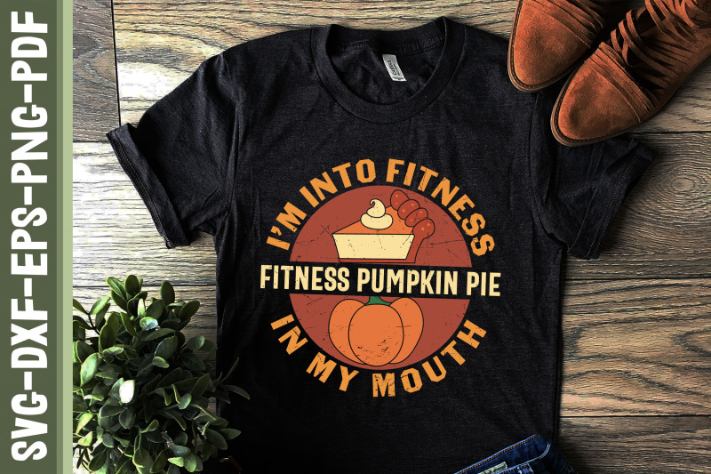 i-039-m-into-fitness-pumpkin-pie-in-my-mouth