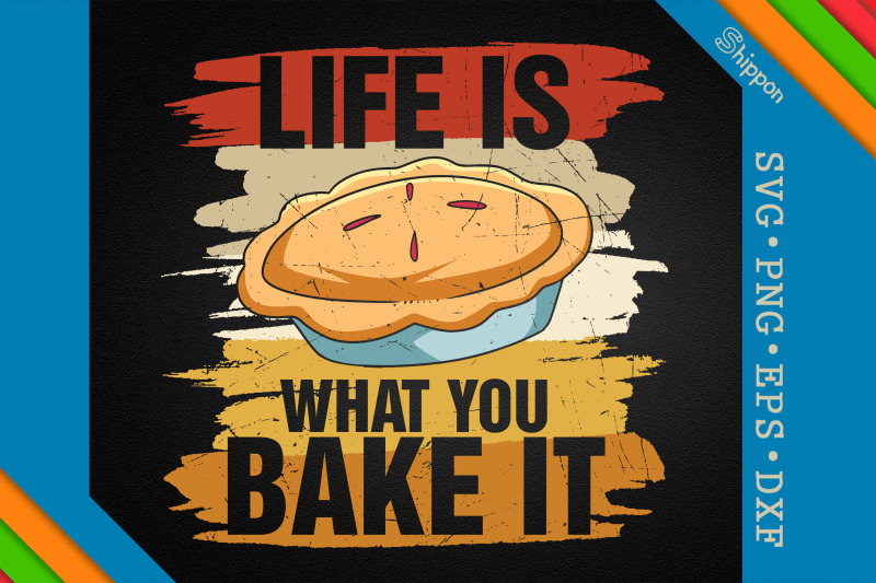 life-is-what-you-bake-it