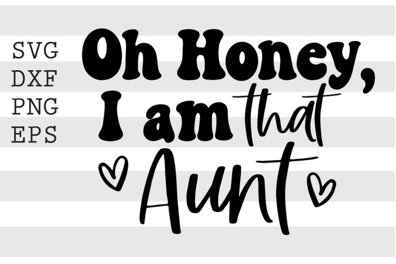 oh-honey-im-that-aunt-svg