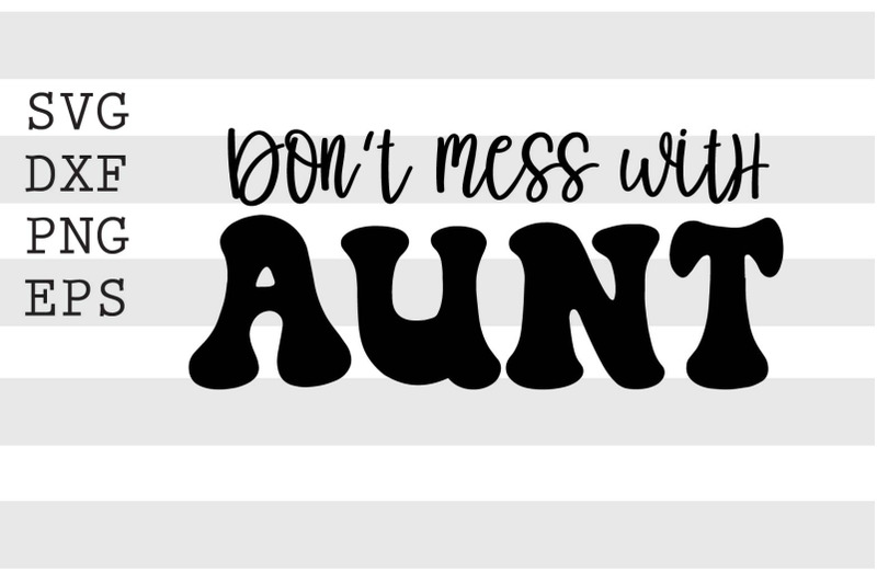 dont-mess-with-aunt-svg