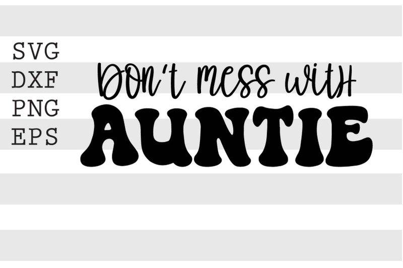 dont-mess-with-auntie-svg