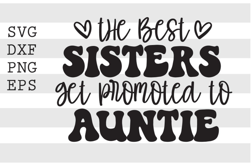 the-best-sisters-get-promoted-to-auntie-svg