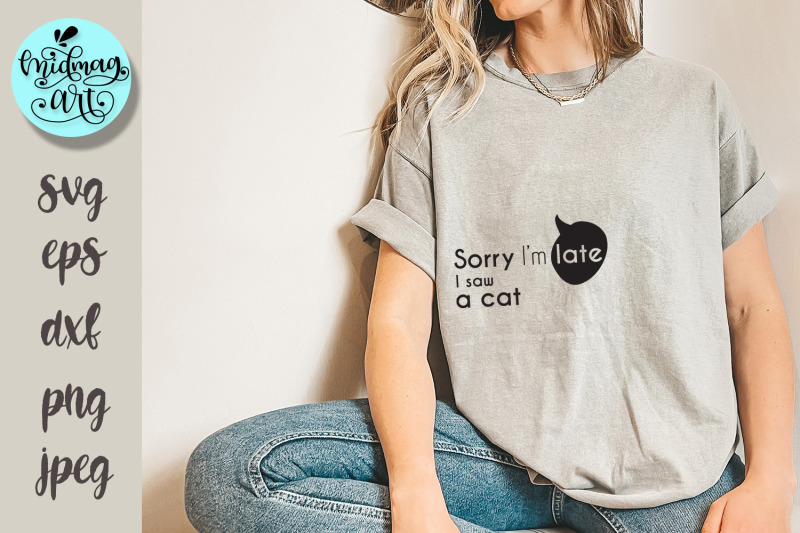 sorry-i-039-m-late-i-saw-a-cat-svg-funny-quote-svg