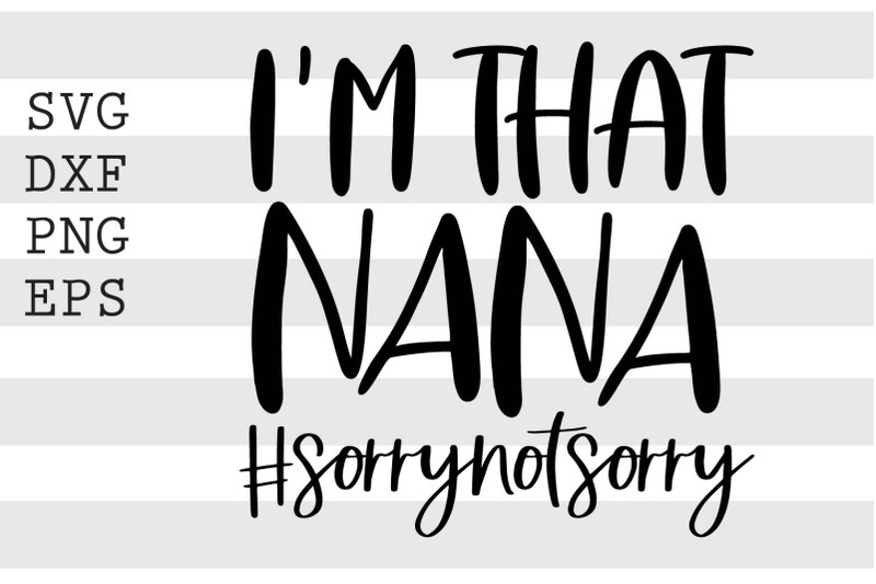 im-that-nana-sorrynotsorry-svg