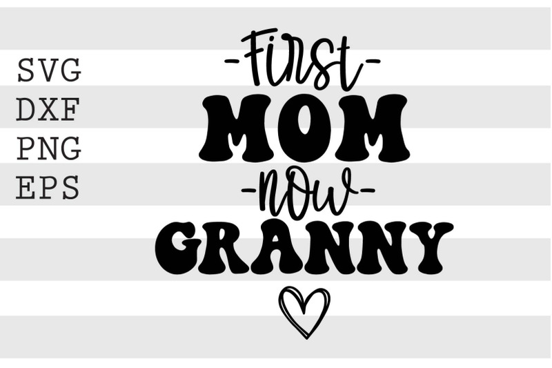 first-mom-now-granny-svg