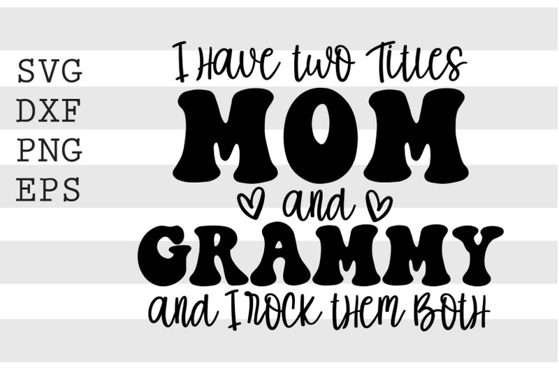 i-have-two-titles-mom-and-grammy-svg