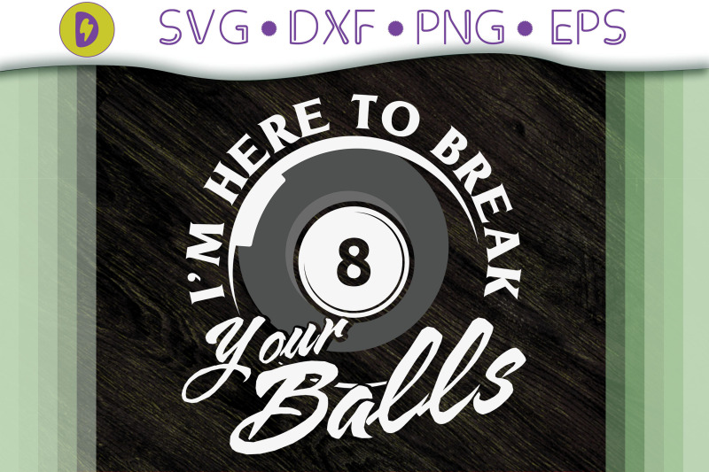 i-039-m-here-to-break-your-balls