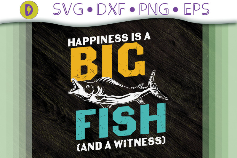 happiness-is-a-big-fish-and-a-witness