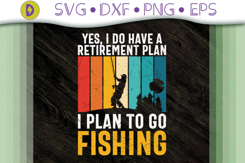 fishing-yes-i-do-have-a-retirement-plan