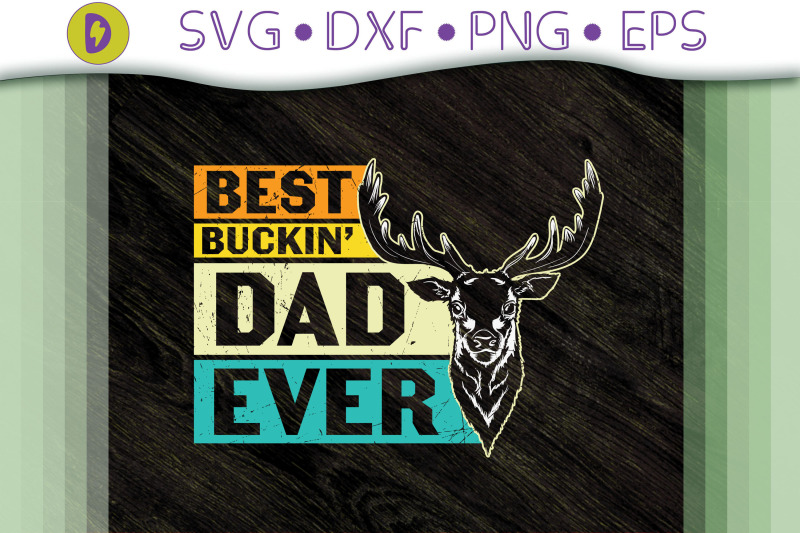 best-buckin-039-dad-ever-deer-hunting