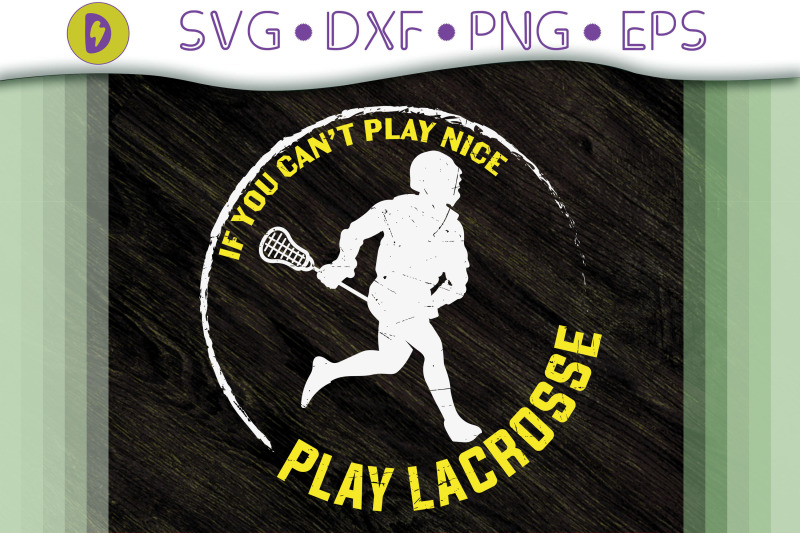 if-you-can-039-t-play-nice-play-lacrosse