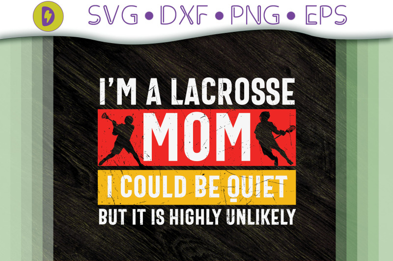 lacrosse-mom-i-could-be-quiet