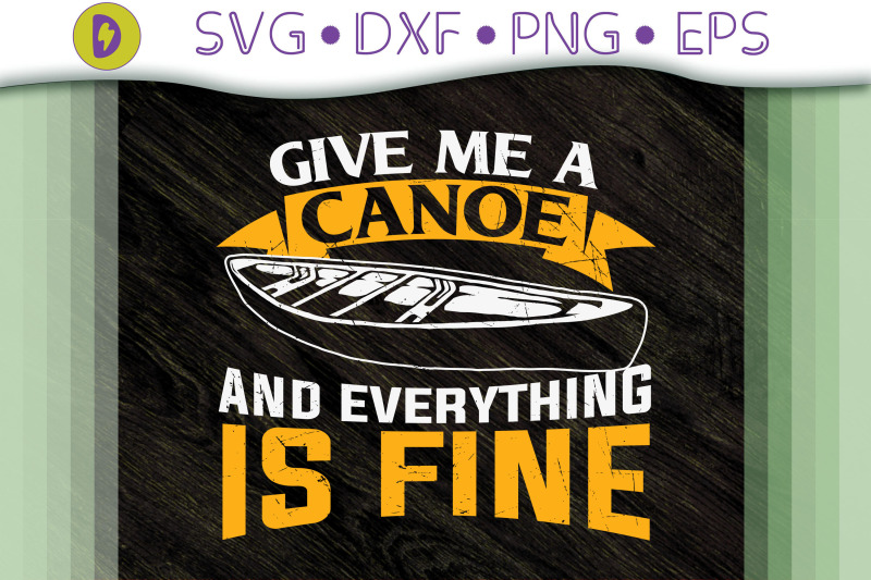 give-me-a-canoe-and-everything-is-fine