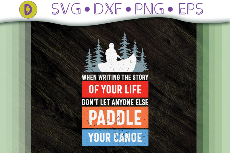 don-039-t-let-anyone-else-paddle-your-canoe