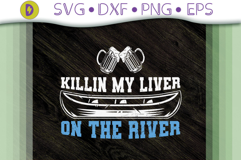 killing-my-liver-on-the-river