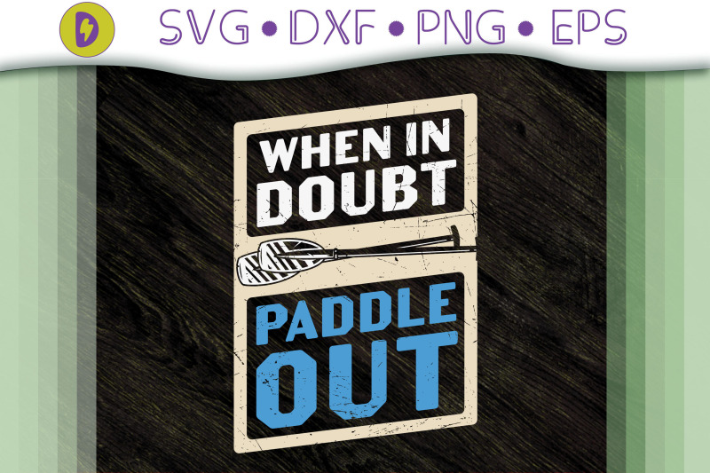 when-in-doubt-paddle-out