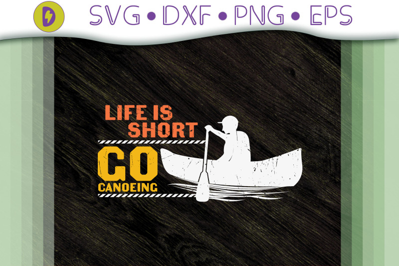 life-is-short-go-canoeing