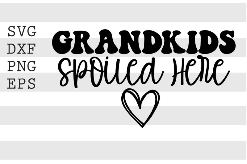 grandkids-spoiled-here-svg