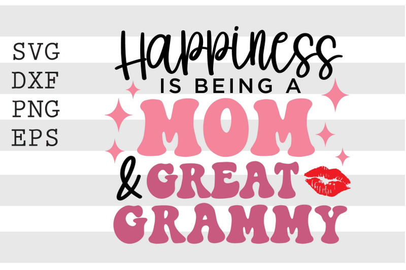 happiness-is-being-a-mom-amp-great-grammy-svg