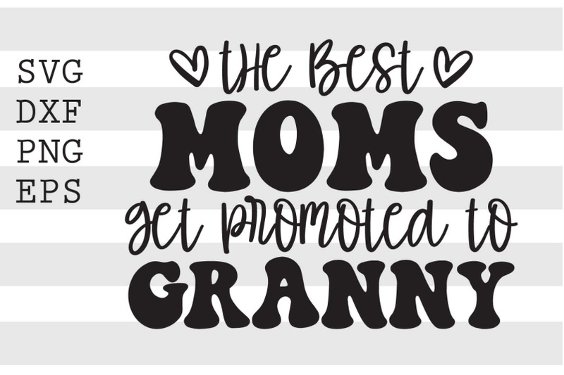 the-best-moms-get-promoted-to-granny-svg