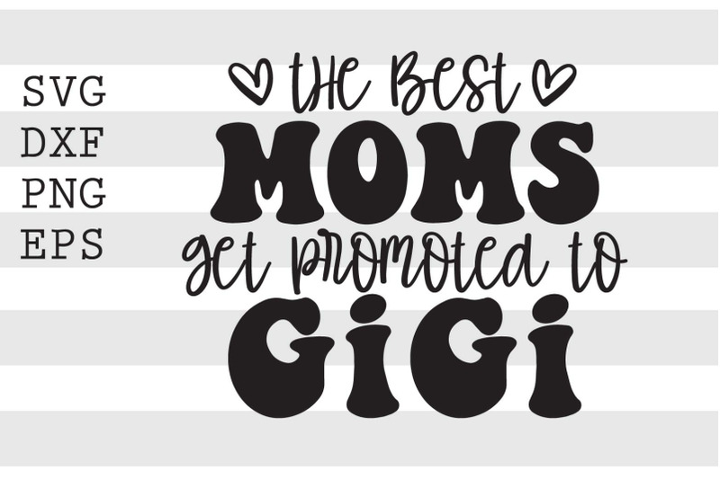 the-best-moms-get-promoted-to-gigi-svg