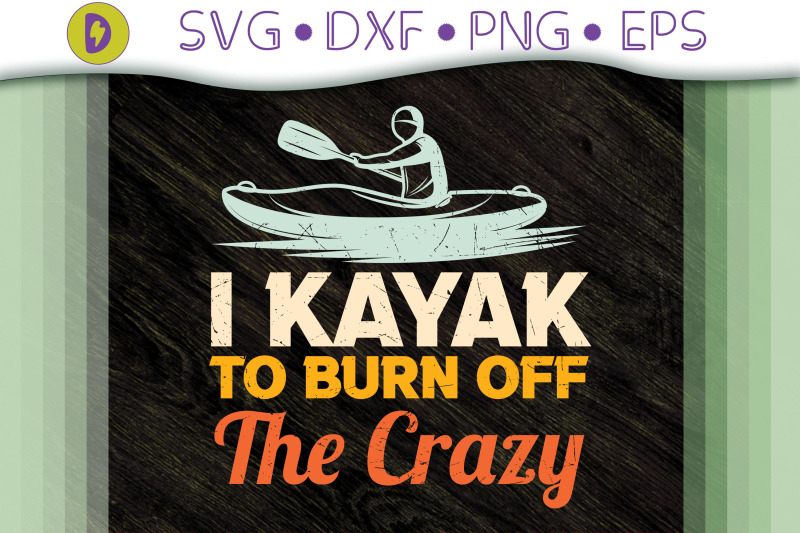 i-kayak-to-burn-off-the-crazy