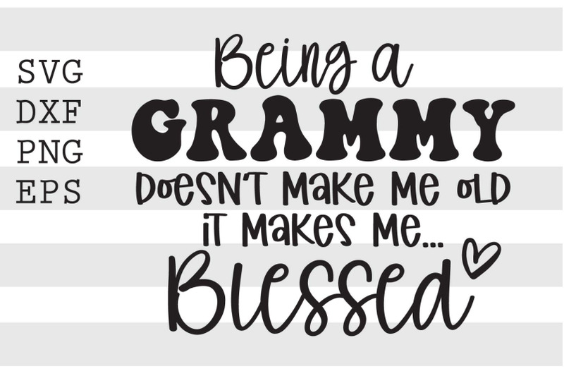 being-a-grammy-doesnt-make-me-old-it-makes-me-blessed-svg