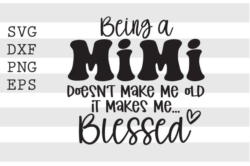 being-a-mimi-doesnt-make-me-old-it-makes-me-blessed-svg