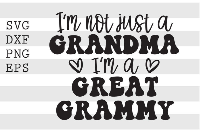 im-not-just-a-grandma-im-a-great-grammy-svg